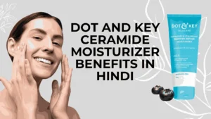 dot and key ceramide moisturizer benefits