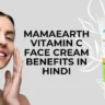 mamaearth vitamin c face cream benefits in hindi